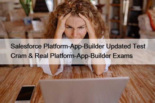 Salesforce Platform-App-Builder Updated Test Cram & Real Platform-App-Builder ...